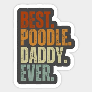 Best Poodle Daddy Ever Funny Puppy Poodle Dog Lover Sticker